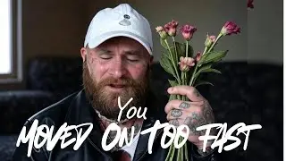 You Moved On Too Fast(Modern Country Heartbreak Anthem, Inspired )