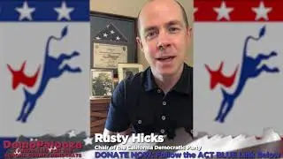 Rusty Hicks, Chair of the California Democratic Party, from DemoPalooza 2020!