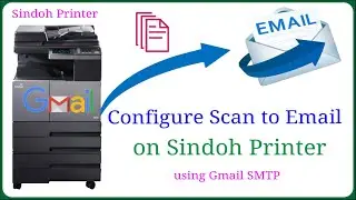 How to Configure Scan to Email on Sindoh Printer with Gmail SMTP