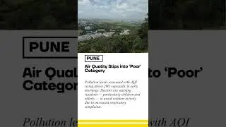 Pune AQI Slips to 'Poor' & Beyond: Hazy Mornings & Health Alerts | Doctors Warn Children & Elderly 2