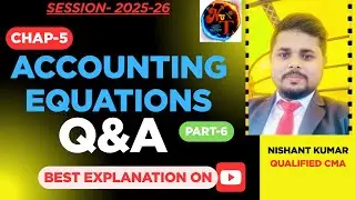 #Chapter 5&ndash; Accounting Equations- Q&A - Part 6 | Class 11 Accountancy | Nishant Kumar- Qualified CMA
