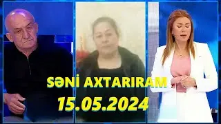Səni axtarıram 15.05.2024 Tam veriliş / Seni axtariram 15.05.2024 Tam verilish