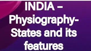 INDIA &ndash; Physiography- States and its features-LSGS SECRETARY KERALA PSC