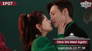 [PT-BR] ▶ Drama: Here We Meet Again (Nos Encontramos de Novo) | Episódio 07
