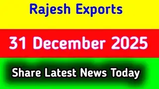 rajesh experts share news today || rajesh exports share latest news today
