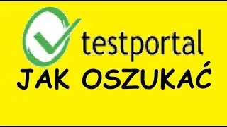JAK OSZUKAĆ TESTPORTAL.PL