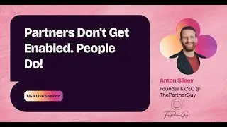 Kiflo Q&A Live Session: Partners Don't Get Enabled. People Do w/ Anton Silaev, ThePartnerGuy&trade;