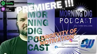 The Morning Dig Episode 1: Longevity of Motivation