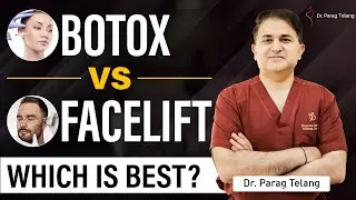 Facelift vs Botox: Which Anti-Aging Treatment Is Right for You? | Dr. Parag Telang Explains