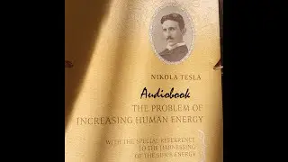 AUDIOBOOK Nikola Tesla   The Problem Of Increasing Human Energy