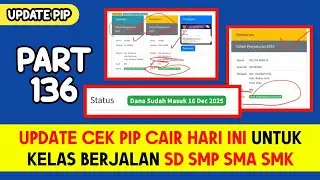 CEK PIP CAIR HARI INI KELAS BERJALAN UNTUK SD SMP SMA SMK PART 136