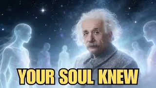 Why Your Soul Chose This Life &ndash; Einstein's Explanation