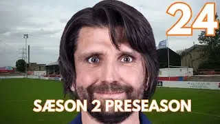 Sæson 2 PRESEASON! | E24 | Hyballas Hær | DANSK FC 26 KARRIERE