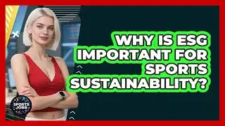 Why Is ESG Important For Sports Sustainability? - Sports Jobs