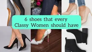 6 shoes that every women should have||🖤classy look🖤||Girly things