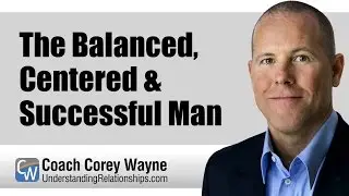 The Balanced, Centered & Successful Man