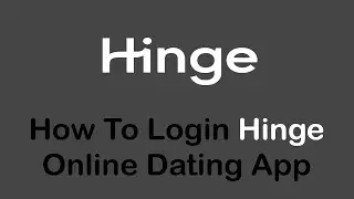 How to Login Hinge Online Dating App (2022)