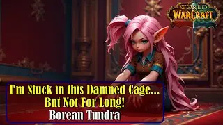 Let's Play - Everyquest - WoW - Borean Tundra - I'm Stuck in this Damned Cage... But Not For Long!