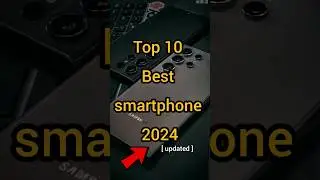 Top 10 Smartphones in 2024 🤯😵🌎