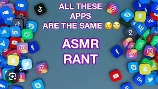 ALL OF THESE APPS ARE THE SAME 😒🙄(ASMR RANT)