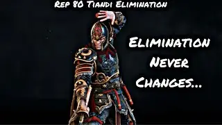 Elimination Never Changes&hellip; (Rep 80 Tiandi Elimination) | For Honor
