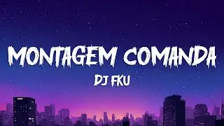 DJ FKU - MONTAGEM COMANDA (SLOWED + REVERB) Lyrics