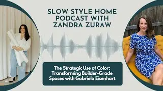 The Strategic Use of Color: Transforming Builder-Grade Spaces with Gabriela Eisenhart