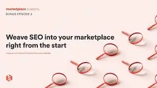 Marketplace Academy Bonus - Weave SEO into your marketplace right from the start