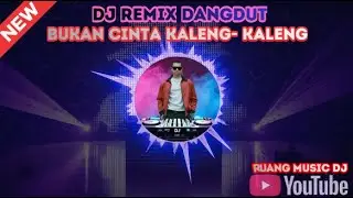 DJ BUKAN CINTA KALENG - KALENG (New Remix Dangdut Terbaru 2026)