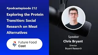 Exploring the Protein Transition: Social Research on Meat Alternatives || FFC Podcast 212