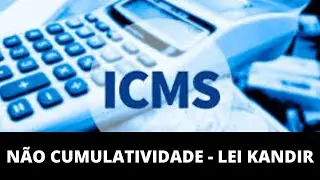 LEI KANDIR - ESTUDANDO PARA TODOS OS ESTADOS - REGRA GERAL DO CREDITO DO ICMS