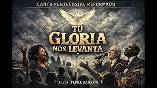 TU GLORIA NOS LEVANTA #posttenebraxlux #pentecostal  #CantosCristianos#Evangelio