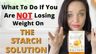 How To LOSE WEIGHT Following The Starch Solution / Vegan Weight Loss / wfpb
