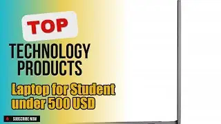 Top 3 Technology products about Laptop for Student under 500 USD Popular of All Time