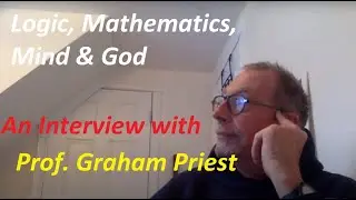 Logic, Mathematics, Mind and God | Prof. Graham Priest Interview