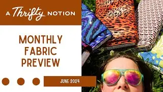 June 2024 Fabric Preview | Maximalism | A Thrifty Notion