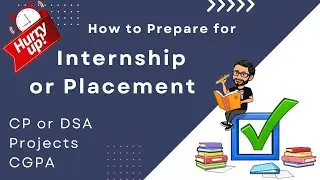 How to Prepare for Internships or Placements || CP or DSA || Building Projects || Does CGPA Matter?