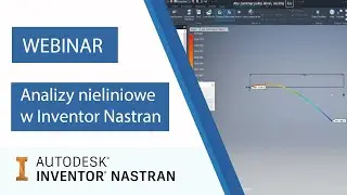 Analizy nieliniowe w Inventor Nastran | WEBINARIUM