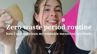 ZERO WASTE PERIOD ROUTINE how I use and clean my menstrual products
