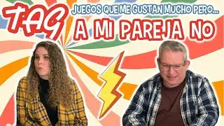 🔥 TAG -  JUEGOS QUE ME GUSTAN MUCHO PERO... A MI PAREJA NO