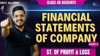 FINANCIAL STATEMENTS OF A COMPANY | ST. OF PROFIT & LOSS | CH-1 | ANALYSIS OF FINANCIAL STATEMENTS