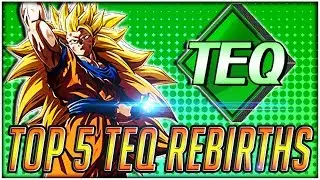 TOP 5 TEQ REBIRTHS IN DRAGON BALL Z DOKKAN BATTLE