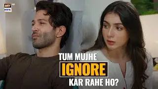 Tum Mujhe Ignore Kar Rahe Ho?🙄 | Best Moments | Rasm e Wafa