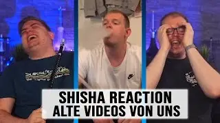 ShishaWG und @CustomHookah REAGIEREN auf alte VIDEOS von uns!