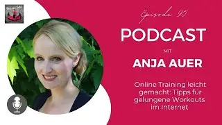 Online Training leicht gemacht: Tipps f&uuml;r gelungene Workouts im Internet: Interview mit Anja Auer
