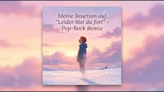 Meine Reaktion auf mein Lied &sbquo;Leider bist du Fort&lsquo; (Pop,Rock Remix (English)