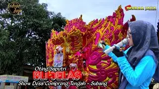 BLI JELAS - VOC. OTING || SHOW DESA COMPRENG TENGAH - SUBANG