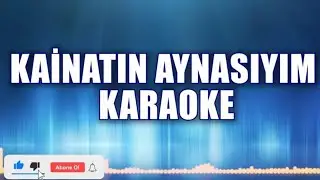 KAİNATIN AYNASIYIM  ( MADEM Kİ BEN BİR İNSANIM )  KARAOKE  ton: Sİ