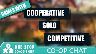 Co-op Chat | Games that are Co-op, Solo, and Competitive | with Steve