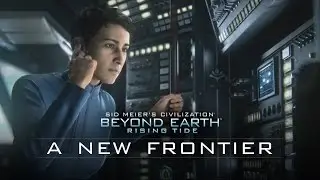 Official Civilization: Beyond Earth-Rising Tide Launch Trailer - &ldquo;A New Frontier&rdquo;